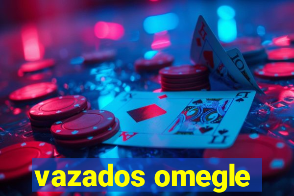 vazados omegle